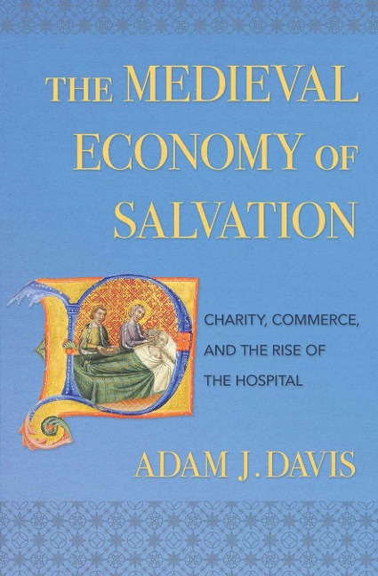 The Medieval Economy of Salvation - Adam J. Davis