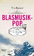 Cover-Bild zum Titel 'Blasmusikpop oder Wie die Wissenschaft in die Berge kam' von 'Vea Kaiser'