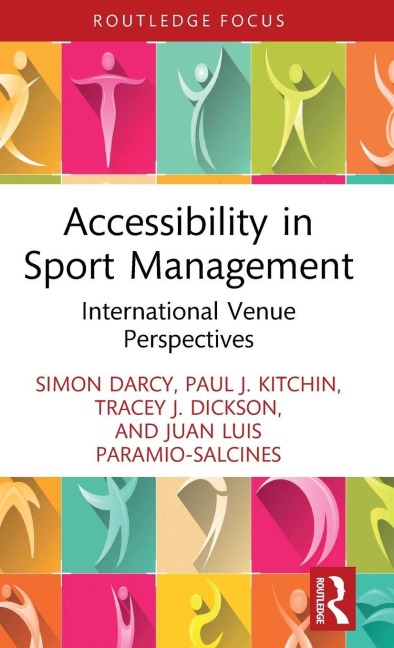 Accessibility in Sport Management - Simon Darcy, Tracey J. Dickson, Paul J. Kitchin