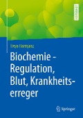 Biochemie - Regulation, Blut, Krankheitserreger - Freya Harmjanz