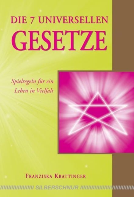 Die 7 universellen Gesetze - Franziska Krattinger