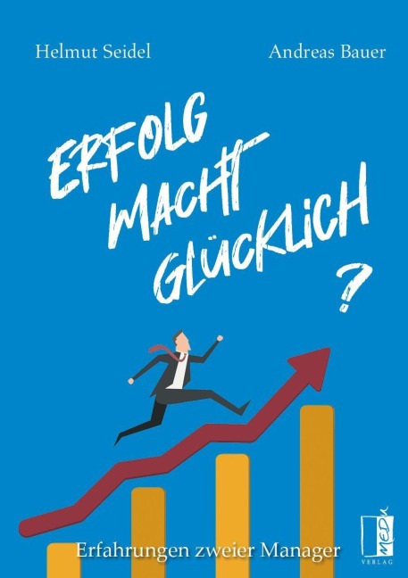 Erfolg Macht Glücklich? - Helmut Seidel, Andreas Bauer