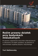 Cover-Bild zum Titel 'Re¿im prawny dzia¿ek przy budynkach mieszkalnych' von 'Yuri Halimovsky'