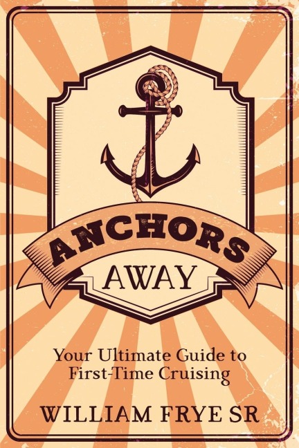 Anchors Away - William Frye Sr.