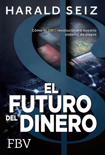 El Futuro del Dinero - Harald Seiz