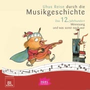 Uhus Reise durch die Musikgeschichte. Das 12. Jahrhundert - Barbara Weiß, Cornelia Ferstl, Katharina Neuschaefer, Sylvia Schreiber, Markus Vanhoefer