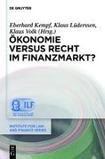 Ökonomie versus Recht im Finanzmarkt? - 