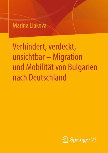 Verhindert, verdeckt, unsichtbar - Migration und Mobilität von Bulgarien nach Deutschland - Marina Liakova