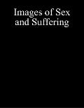 Images of Sex and Suffering - Jake Haze