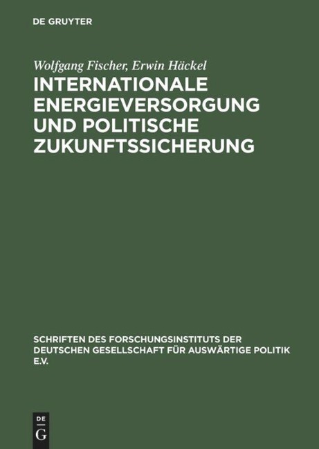 Internationale Energieversorgung und politische Zukunftssicherung - Erwin Häckel, Wolfgang Fischer