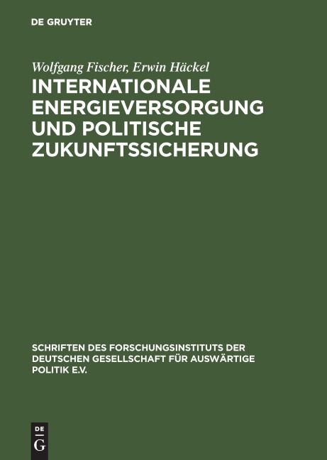Internationale Energieversorgung und politische Zukunftssicherung - Erwin Häckel, Wolfgang Fischer