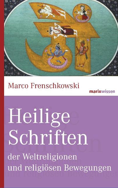 Heilige Schriften der Weltreligionen und religiösen Bewegungen - Marco Frenschkowski