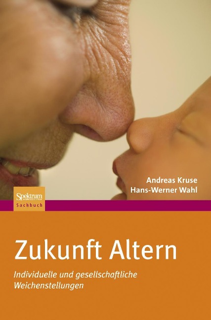 Zukunft Altern - Hans-Werner Wahl, Andreas Kruse