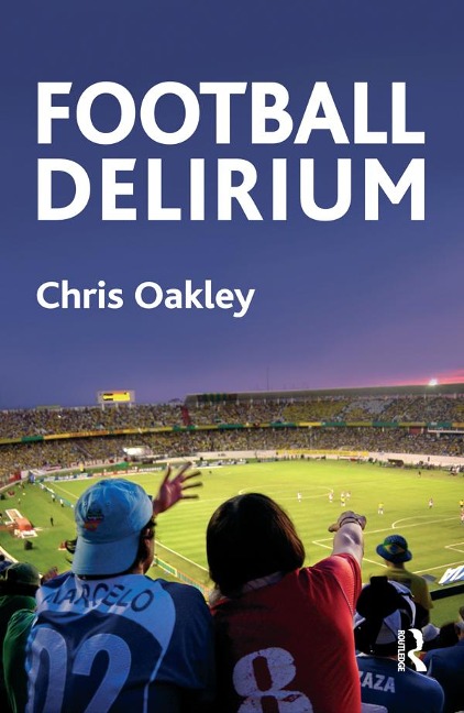 Football Delirium - Chris Oakley