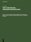 Cover-Bild zum Titel 'Die städtische Wasserversorgung im Deutschen Reiche, sowie in einigen Nachbarländern, Band 1: Königreich Preussen' von 'E. Grahn'