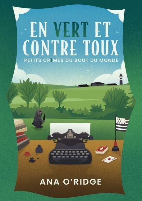 PETITS CRIMES DU BOUT DU MONDE - En vert et contre toux (1) - Ana O'Ridge