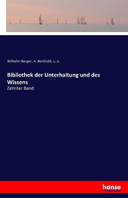 Bibliothek der Unterhaltung und des Wissens - Wilhelm Berger, A. Berthold, U. A.