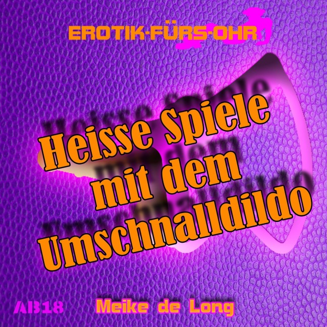 Erotik für's Ohr, Heiße Spiele mit dem Umschnalldildo - Meike de Long