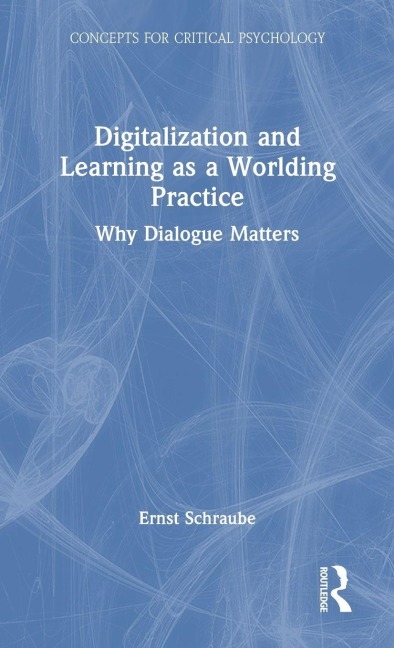 Digitalization and Learning as a Worlding Practice - Ernst Schraube