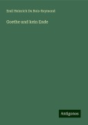 Goethe und kein Ende - Emil Heinrich Du Bois-Reymond