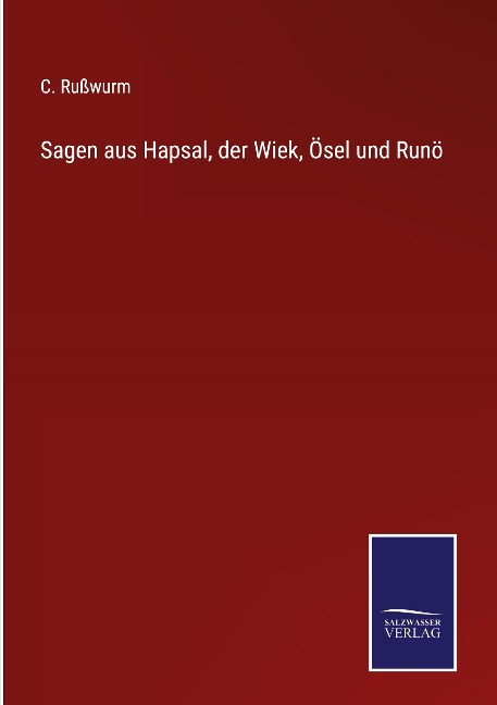 Sagen aus Hapsal, der Wiek, Ösel und Runö - C. Rußwurm