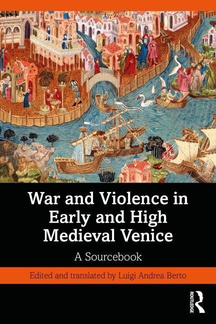 War and Violence in Early and High Medieval Venice - 