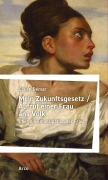 Cover-Bild zum Titel 'Mein Zukunftsgesetz / Aufruf einer Frau ans Volk. Über die Emanzipation der Frau' von 'Claire Démar'