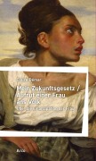 Cover-Bild zum Titel 'Mein Zukunftsgesetz / Aufruf einer Frau ans Volk. Über die Emanzipation der Frau' von 'Claire Démar'