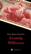 Cover-Bild zum Titel 'Zwanzig Millionen' von 'Heinz Jürgen Schneider'