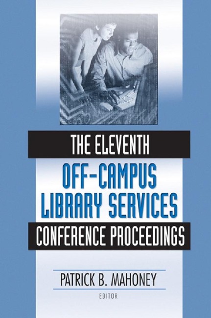 The Eleventh Off-Campus Library Services Conference Proceedings - Patrick Mahoney