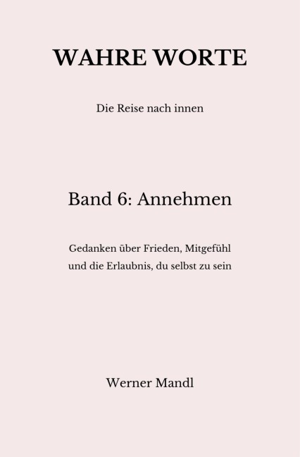 Wahre Worte - Band 6: Annehmen - Werner Mandl
