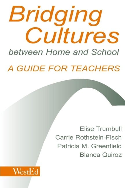 Bridging Cultures Between Home and School - Elise Trumbull, Patricia M. Greenfield, Carrie Rothstein-Fisch
