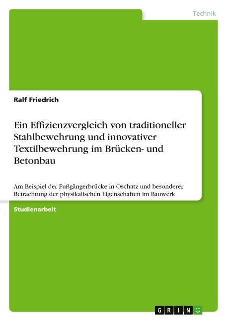 Ein Effizienzvergleich von traditioneller Stahlbewehrung und innovativer Textilbewehrung im Brücken- und Betonbau - Ralf Friedrich