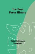 Cover-Bild zum Titel 'Ten Boys from History' von 'Kate Dickinson Sweetser'