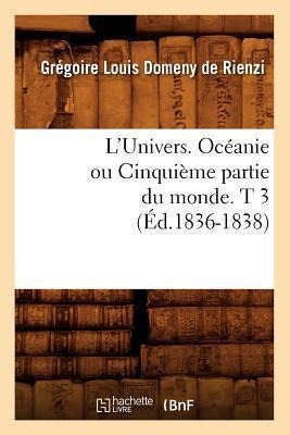 L'Univers. Océanie Ou Cinquième Partie Du Monde. T 3 (Éd.1836-1838) - Grégoire Louis Domeny de Rienzi