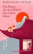 Cover-Bild zum Titel 'Die Katze, die den Mönch das Leben lehrte' von 'Bokyeong Sunim'