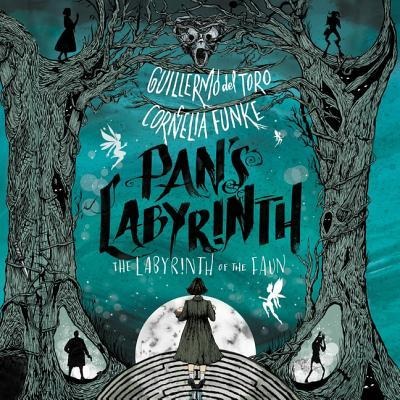 Pan's Labyrinth: The Labyrinth of the Faun: The Labyrinth of the Faun - Guillermo del Toro, Cornelia Funke
