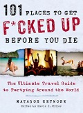 Cover-Bild zum Titel '101 Places to Get F*cked Up Before You Die' von 'Matador Network'