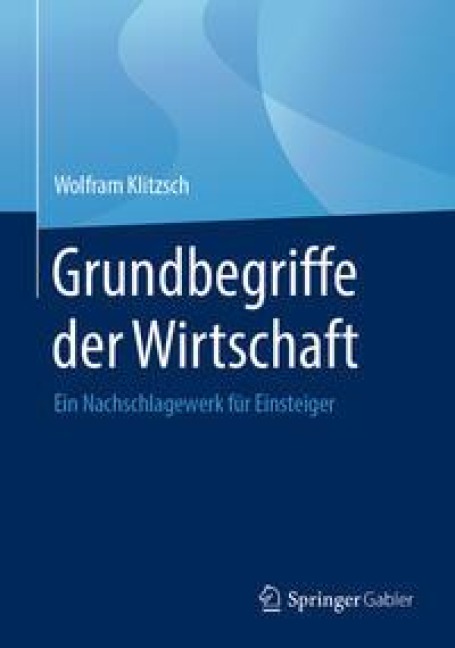 Grundbegriffe der Wirtschaft - Wolfram Klitzsch