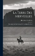 Cover-Bild zum Titel 'La Terre Des Merveilles' von 'Jules Joseph Leclercq'
