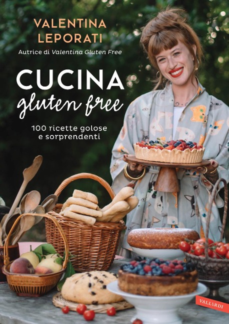 Cucina gluten free. 100 ricette golose e sorprendenti - Valentina Leporati