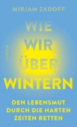 Cover-Bild zum Titel 'Wie wir überwintern' von 'Mirjam Zadoff'