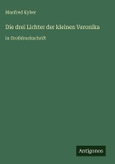 Cover-Bild zum Titel 'Die drei Lichter der kleinen Veronika' von 'Manfred Kyber'
