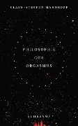 Philosophie des Orgasmus - Claus-Steffen Mahnkopf