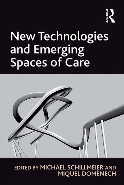 New Technologies and Emerging Spaces of Care - Miquel Domènech