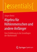 Cover-Bild zum Titel 'Algebra für Höhlenmenschen und andere Anfänger' von 'Jürgen Beetz'