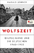 Wolfszeit - Harald Jähner