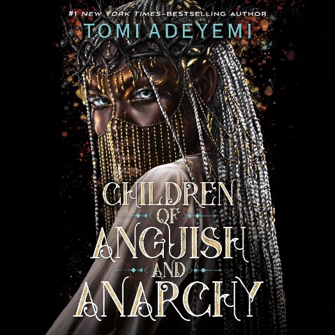 Children of Anguish and Anarchy - Tomi Adeyemi