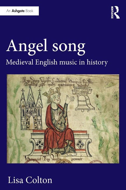 Angel Song: Medieval English Music in History - Lisa Colton