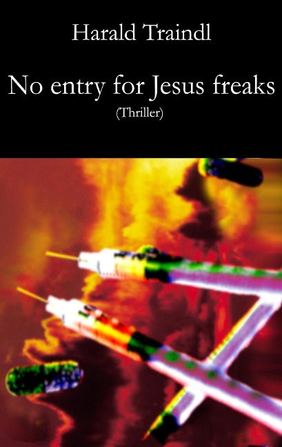 No Entry for Jesus Freaks - Harald Traindl